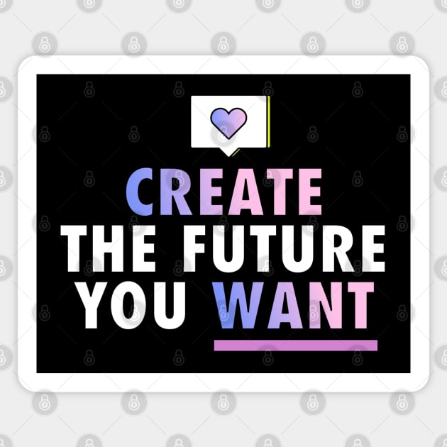 Create the Future You Want | Computer Y2K Inspirational Quote Sticker by Mia Delilah